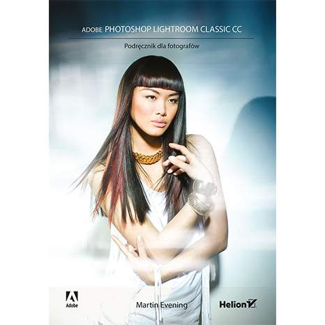 Książka Helion Adobe Photoshop Lightroom Classic CC. Podręcznik dla fotografów